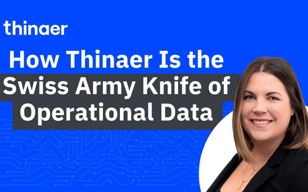 Behind the Scenes: How Thinaer Is the Swiss Army Knife of Operational Data